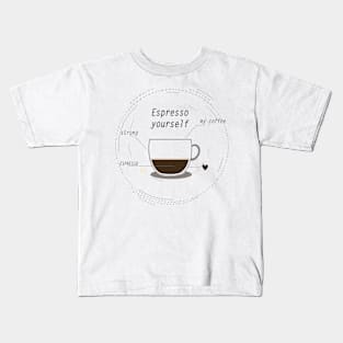 coffee time espresso yourself Kids T-Shirt